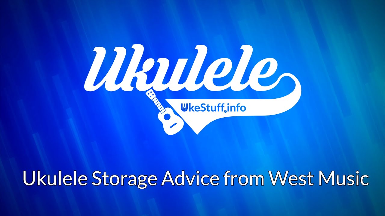Ukulele Storage Advice from West Music