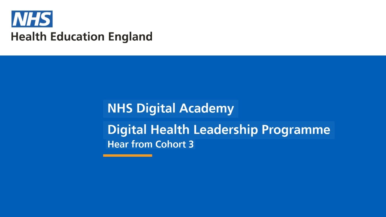 NHS Digital Academy Digital Health Leadership Programme - Hear from Cohort 3