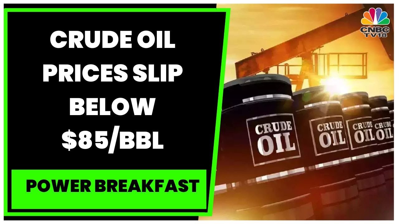 Crude Oil Prices Slip Below $85/bbl, Base Metals Prices Decline On Weak Demand Concerns | CNBC-TV18
