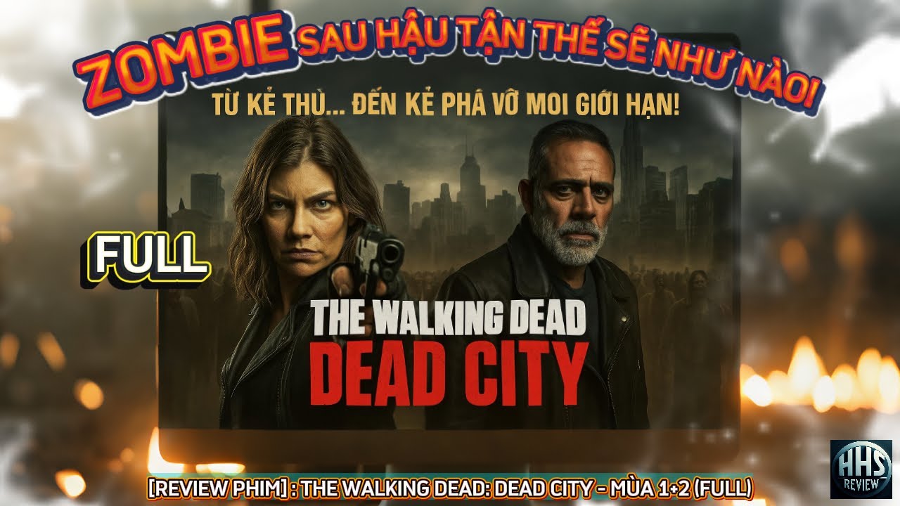 🎬[REVIEW PHIM] THE WALKING DEAD : DEAD CITY - M&Ugrave;A 1+2 (FULL) | NEGAN & MAGGIE | HHS REVIEW