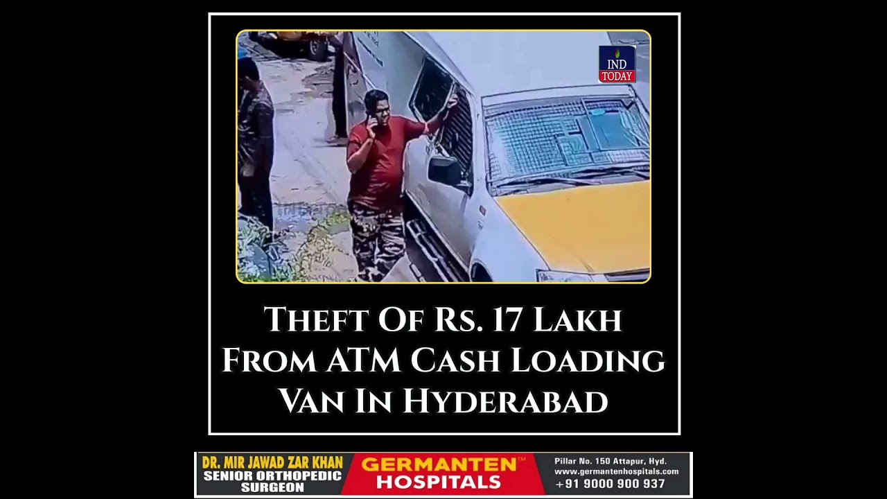 Theft Of Rs. 17 Lakh From ATM Cash Loading Van In Hyderabad