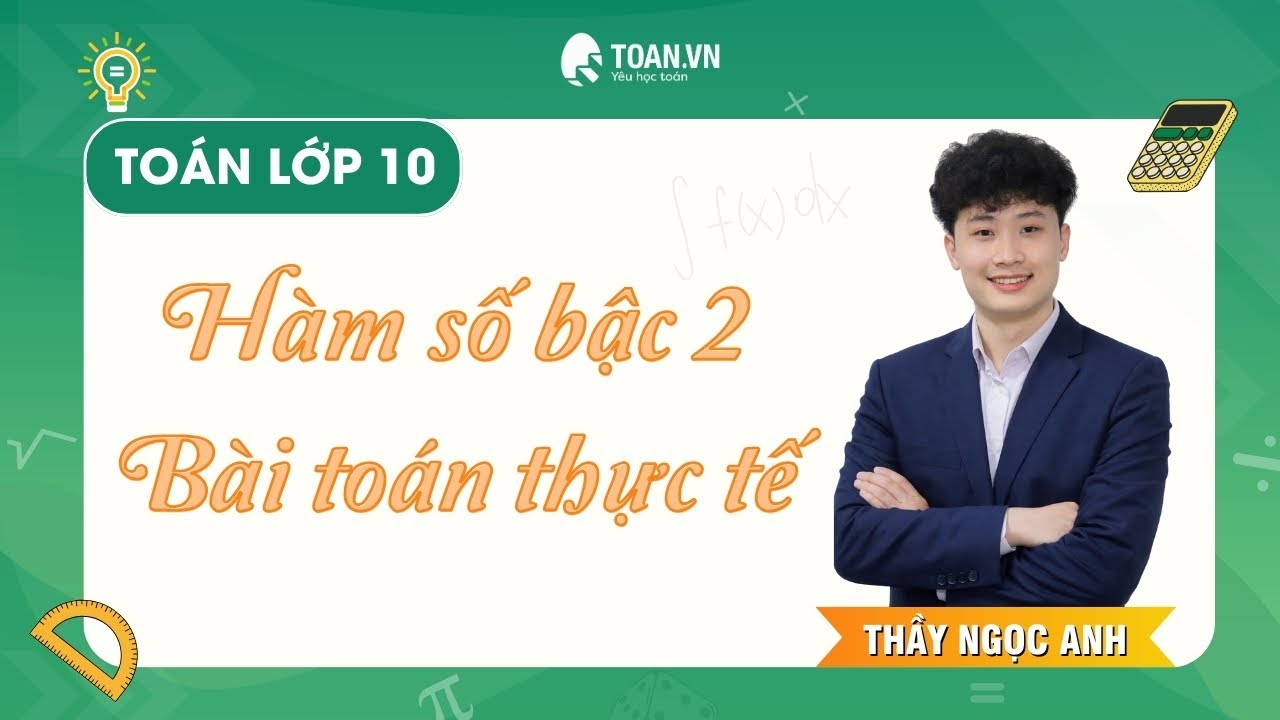Toán 10 - Hàm Số Bậc 2 SGK Mới - Bài Toán Thực Tế