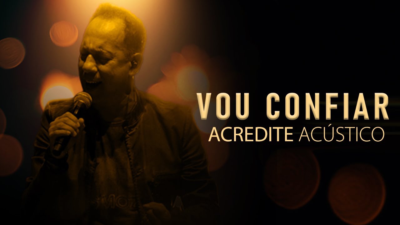 Vou Confiar | DUNGA #AcrediteAc&uacute;stico
