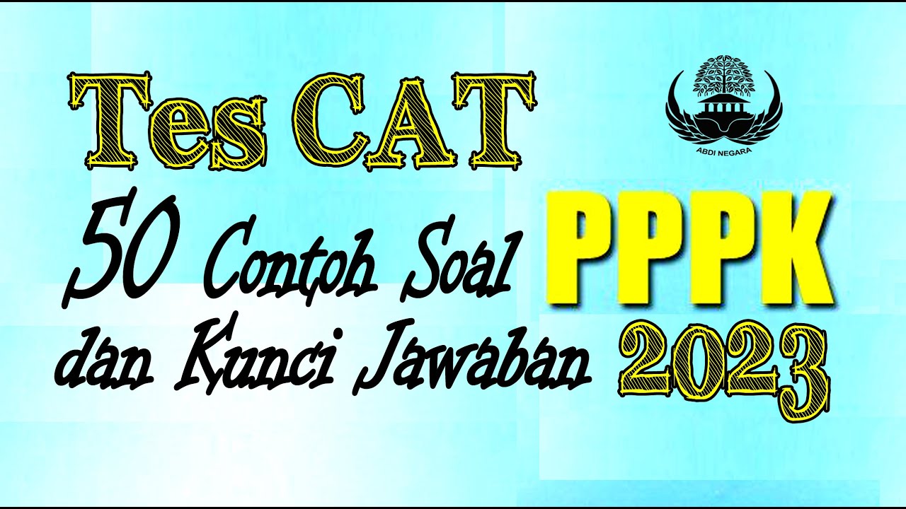 TERBARU!!! 50 SOAL, KISI-KISI DISERTAI KUNCI JAWABAN TES CAT PPPK 2023 | INI PASTI MUNCUL