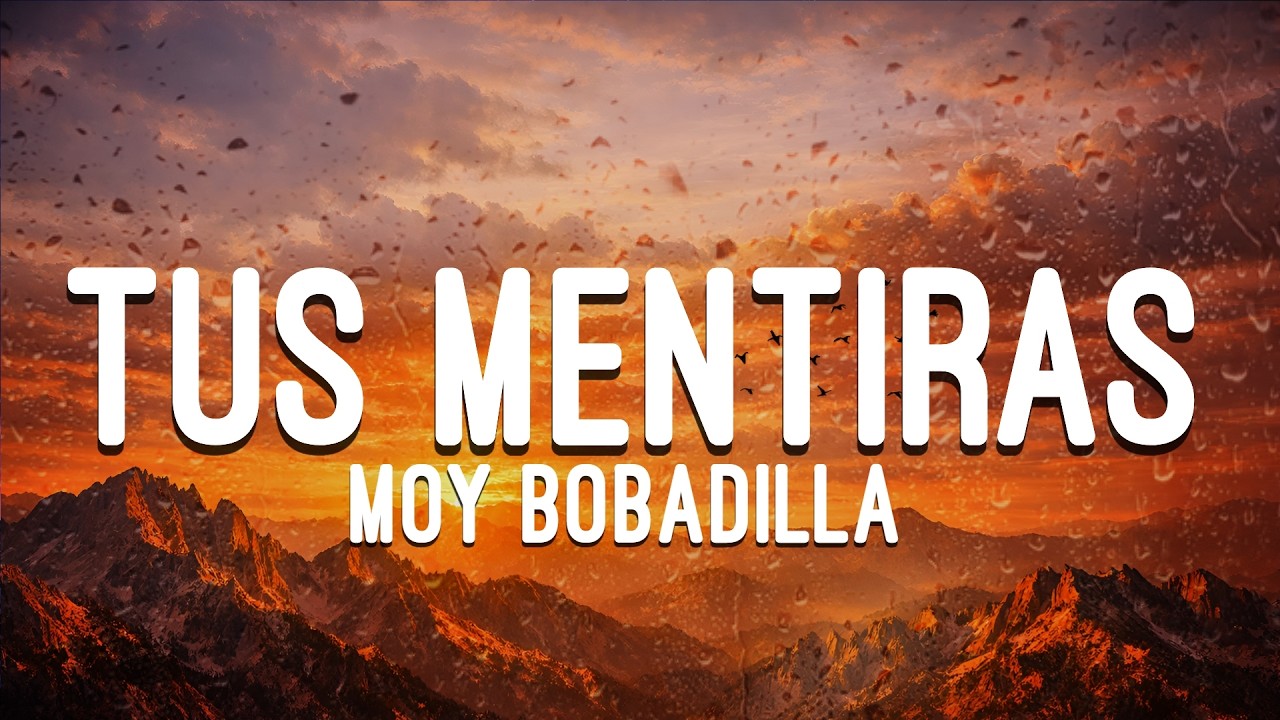 Moy Bobadilla - Tus Mentiras (Letra)