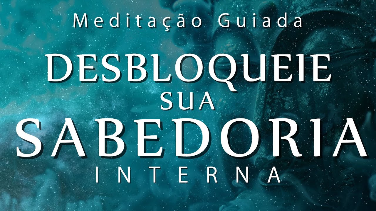 MEDITA&Ccedil;&Atilde;O GUIADA &ndash; DESBLOQUEIE SUA SABEDORIA INTERIOR