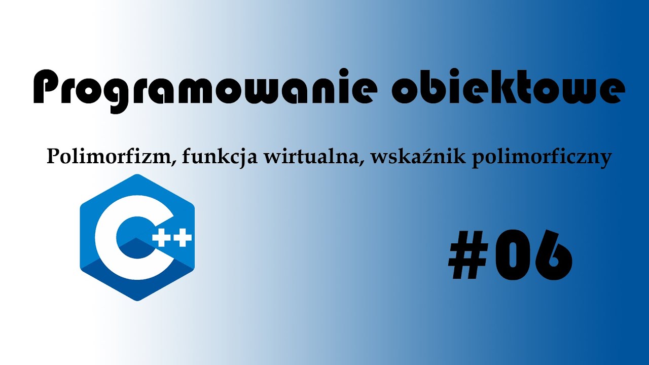 Programowanie obiektowe #06 - Polimorfizm, funkcje wirtualne, wskaźnik polimorficzny