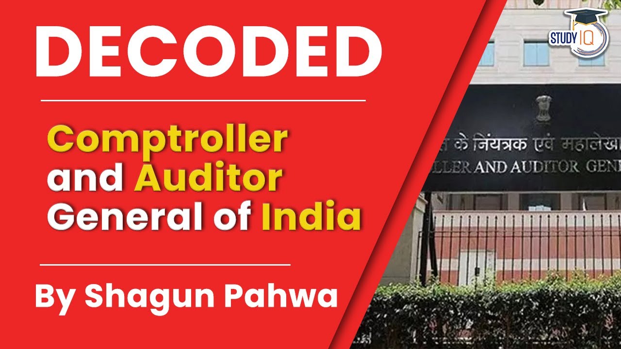 Comptroller and Auditor General of India. Decoded By Shagun Pahwa | Indian Polity