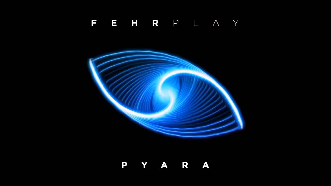 Fehrplay - Pyara