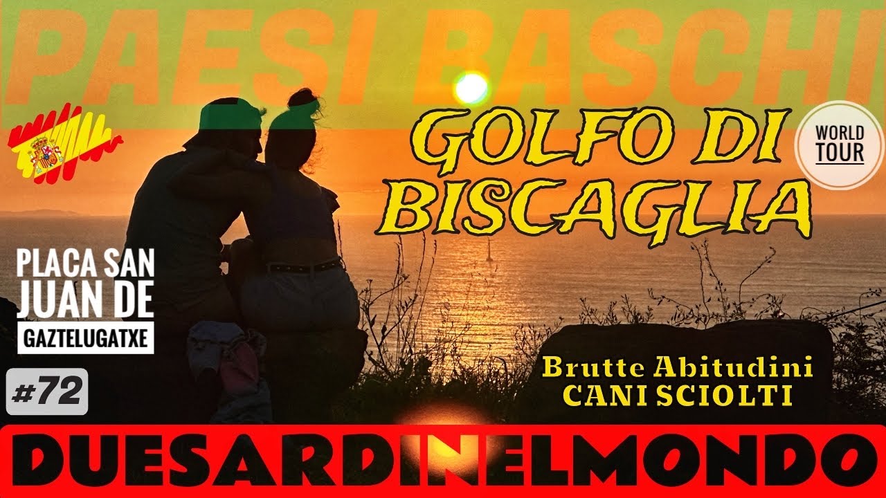 World Tour #72 - SPAGNA - Paesi Baschi - Luoghi con nomi impronunciabili ma di una bellezza Unica!!