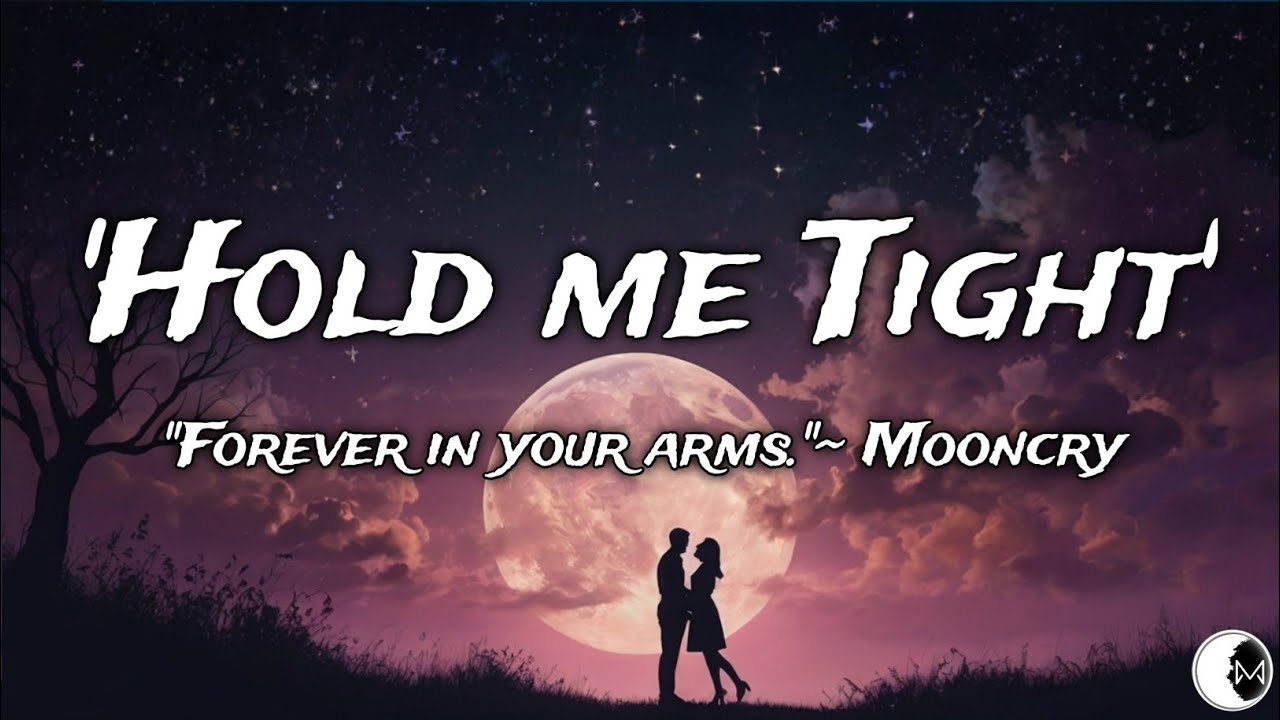 Hold Me Tight – Moon Cry | Romantic Love Song with Lyrics