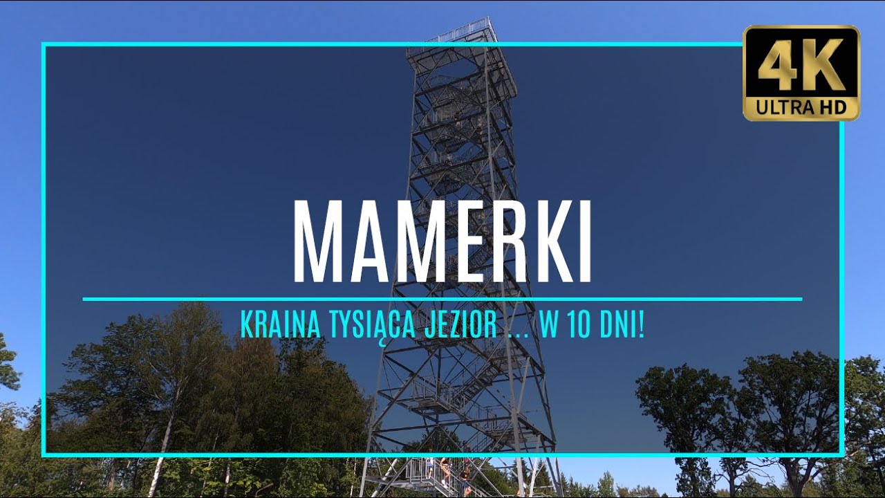 MAZURY [4K] &ndash; MAMERKI &ndash; Kraina Tysiąca Jezior w 10 dni! (#45 zabytki i atrakcje Mazur)