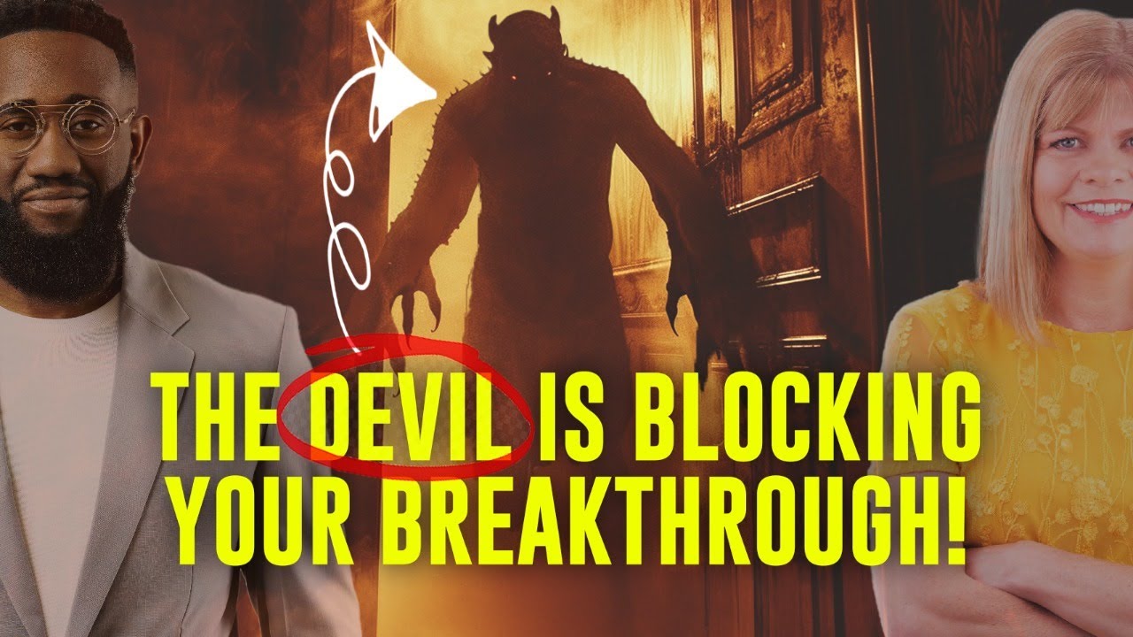 THE DEVIL IS BLOCKING YOUR BREAKTHROUGH!