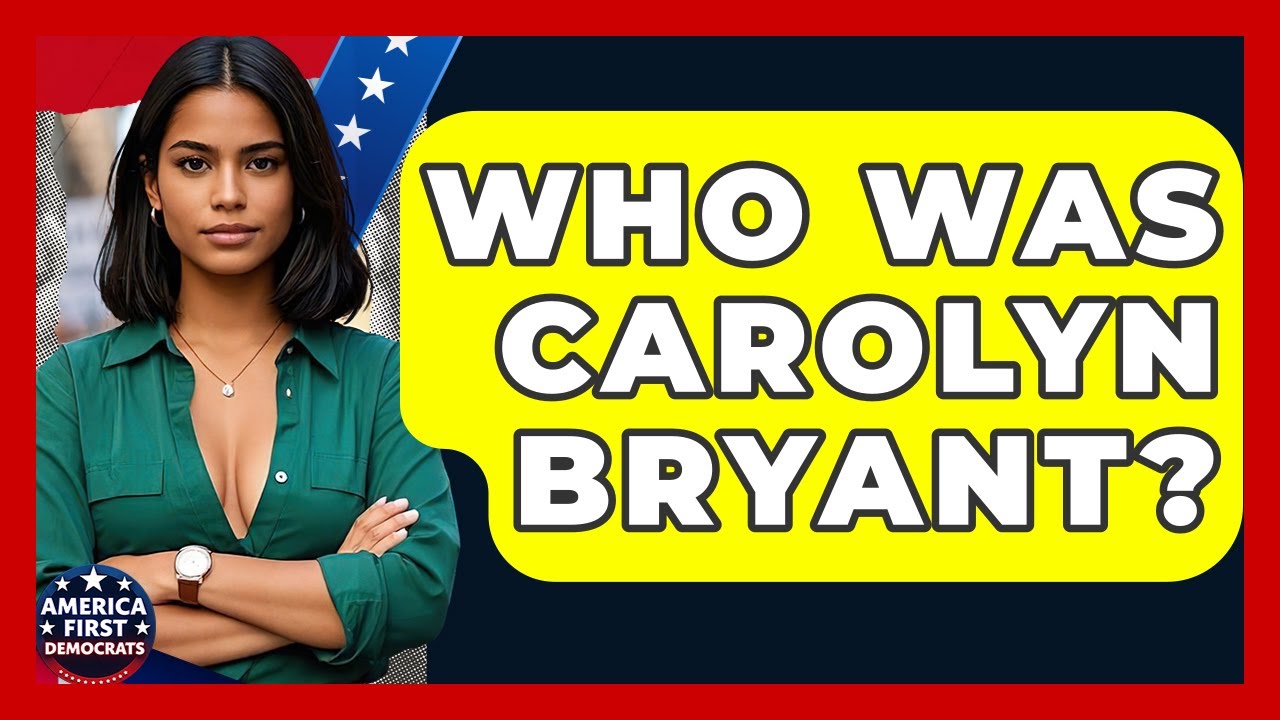 Who Was Carolyn Bryant? - America First Democrats