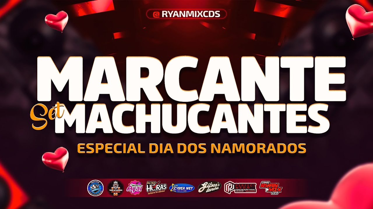 SET MARCANTE (( MACHUCANTES )) ESPECIAL DIA DOS NAMORADOS - 2025 - @RyanMixCDS