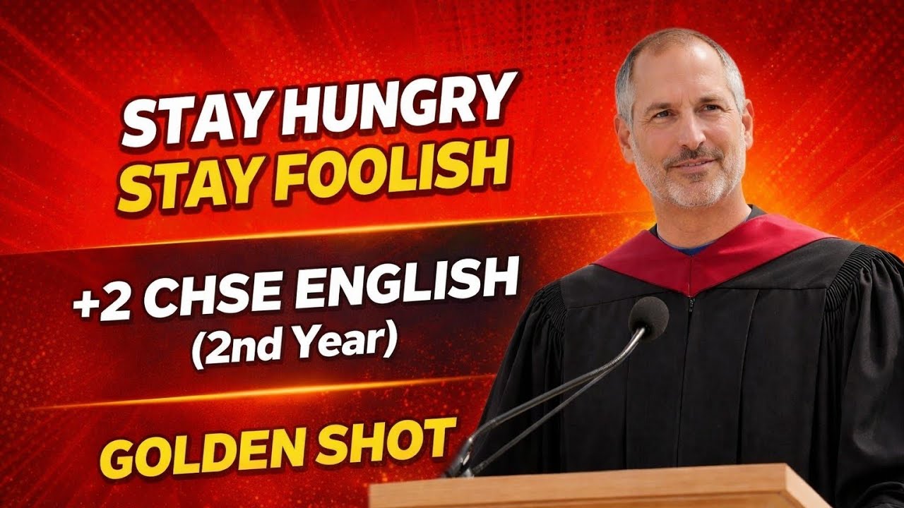 STAY HUNGRY, STAY FOOLISH | +2 CHSE English 2nd Year | Golden Shot | Easy Explanation |