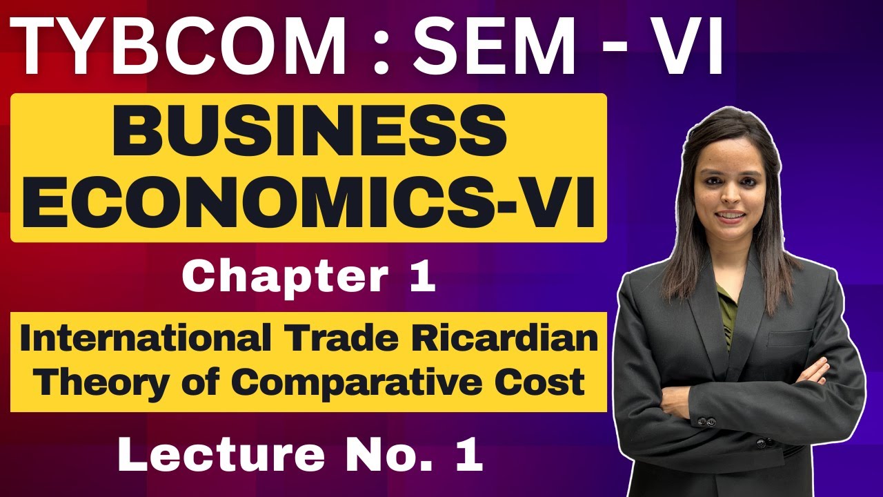 Business Economics | TYBCOM Semester 6 | Chapter 1 International Trade Ricardian Theory | Lecture 1