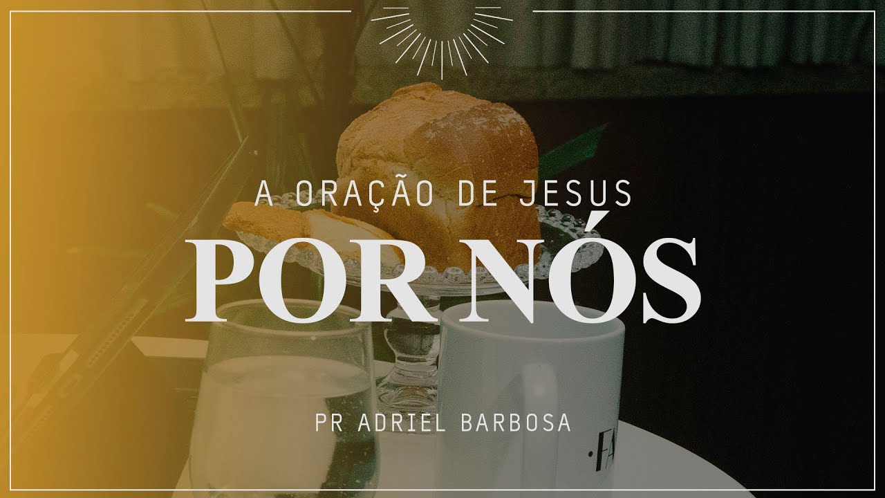 Devocional em Família - A Oração de Jesus por Nós