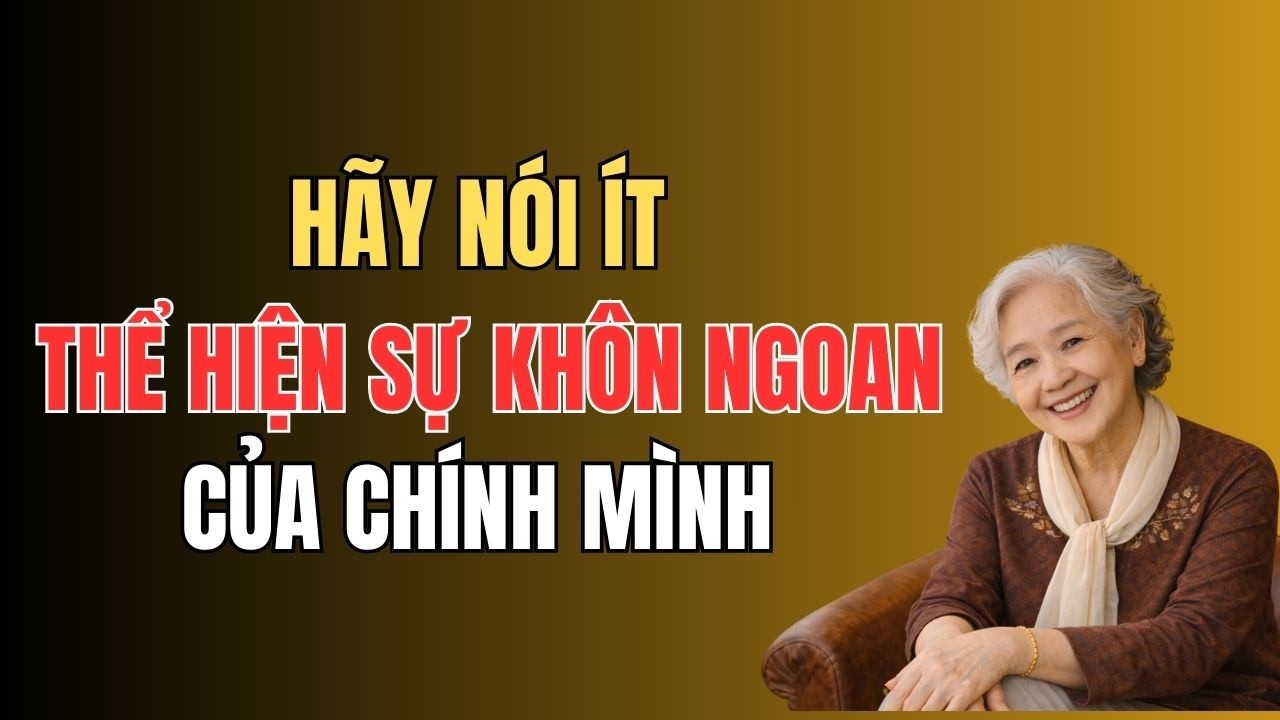 Hãy Giữ Kín Sự Khôn Ngoan – Người Càng Nói Nhiều Càng Dễ Bị Ghét.