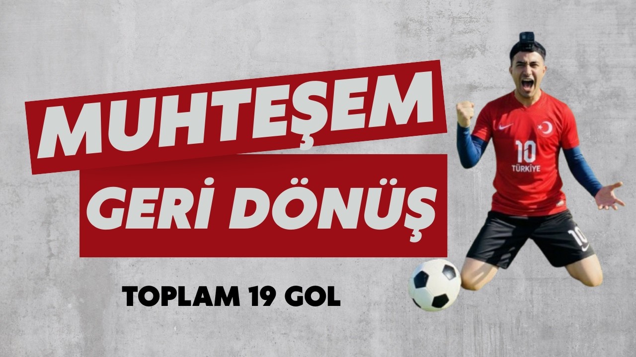 BU MAÇA 19 GOL SIĞDIRABİLDİK (COME BACK)