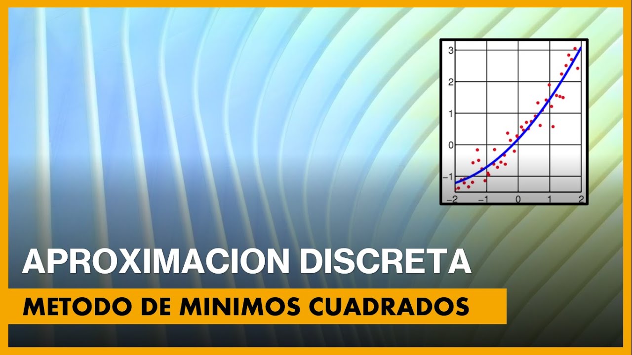 Aproximación discreta por Mínimos Cuadrados
