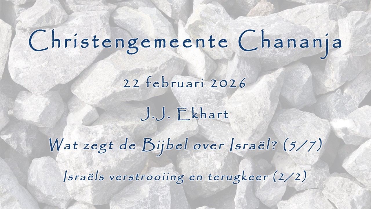 2026-02-22 - J.J. Ekhart - Wat zegt de Bijbel over Israël (05) - Israëls terugkeer (2/2) DI
