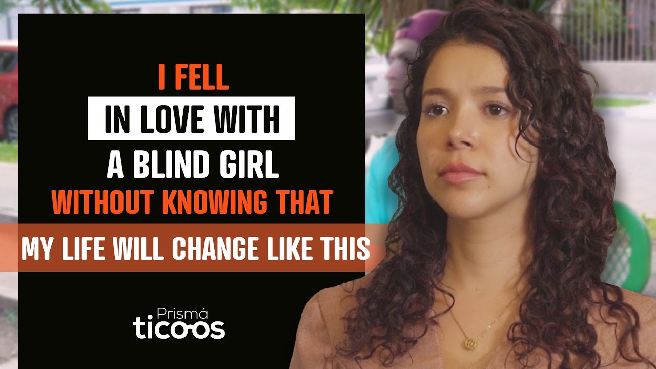 I fell In love with a blind girl without knowing that my life will change like this.