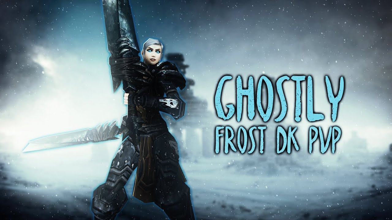 Ghostly - WOTLK Frost DK PvP
