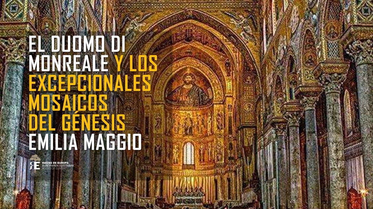 LA CATEDRAL NORMANDA BIZANTINA DE MONREALE Y LOS MOSAICOS DEL GÉNESIS. Emilia Maggio