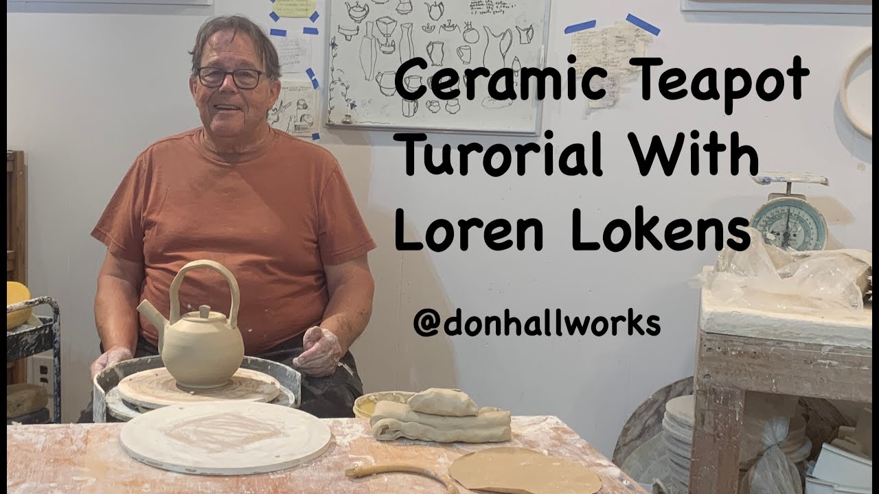 Ceramic Teapot Tutorial With Loren Lukens