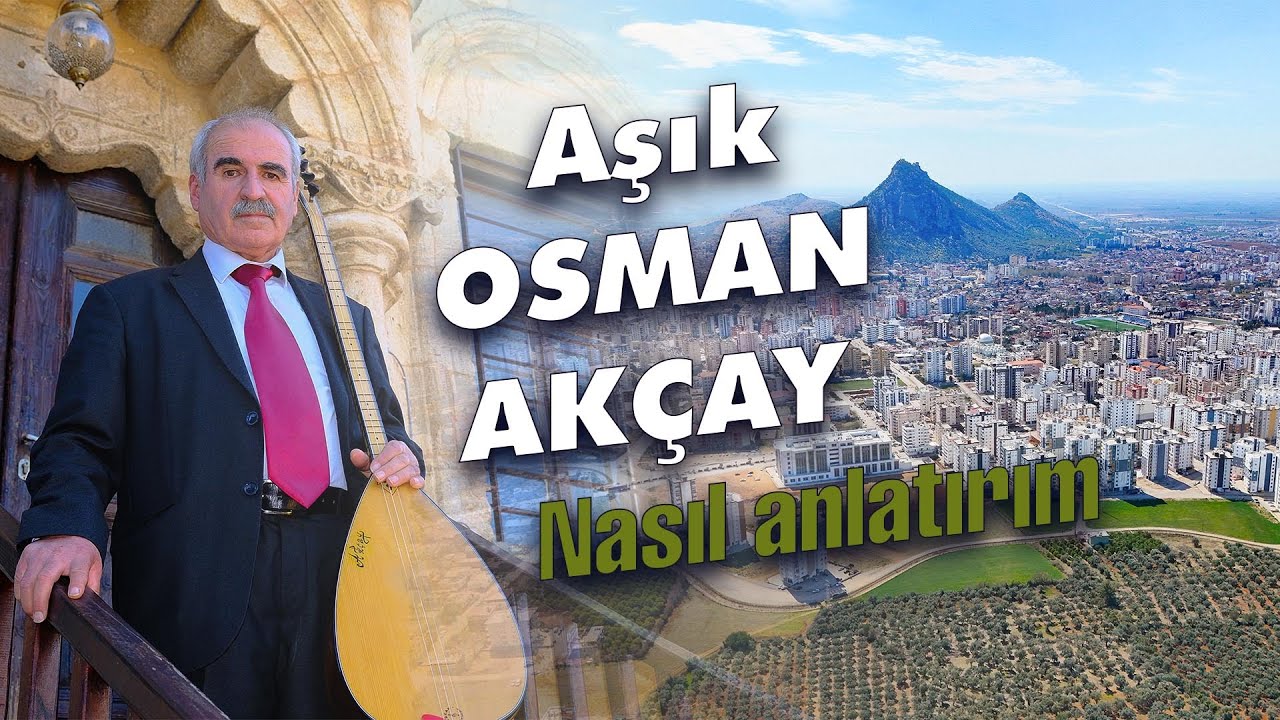 Aşık Osman Akçay | Nasıl anlatırım | #klip