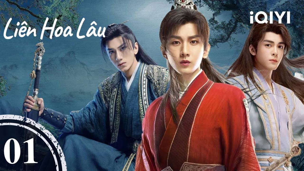LIÊN HOA LÂU - Tập 01 | Siêu Phẩm Cổ Trang Kiếm Hiệp Trung Quốc Siêu Hot | iQIYI Phim Thuyết Minh