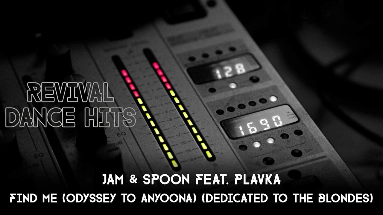 Jam & Spoon feat. Plavka - Find Me (Odyssey To Anyoona) (Dedicated To The Blondes) [HQ]