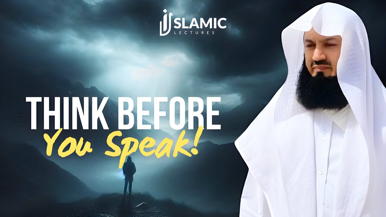 The Power of Words: Think Before You Speak! - Mufti Menk | Islamic Lectures