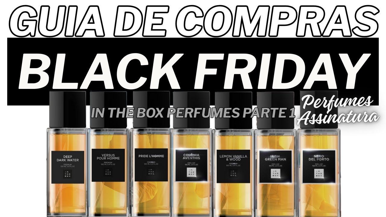 GUIA DE COMPRAS - BLACK FRIDAY IN THE BOX - PARTE 1 - PERFUMES ASSINATURA #perfume #blackfriday