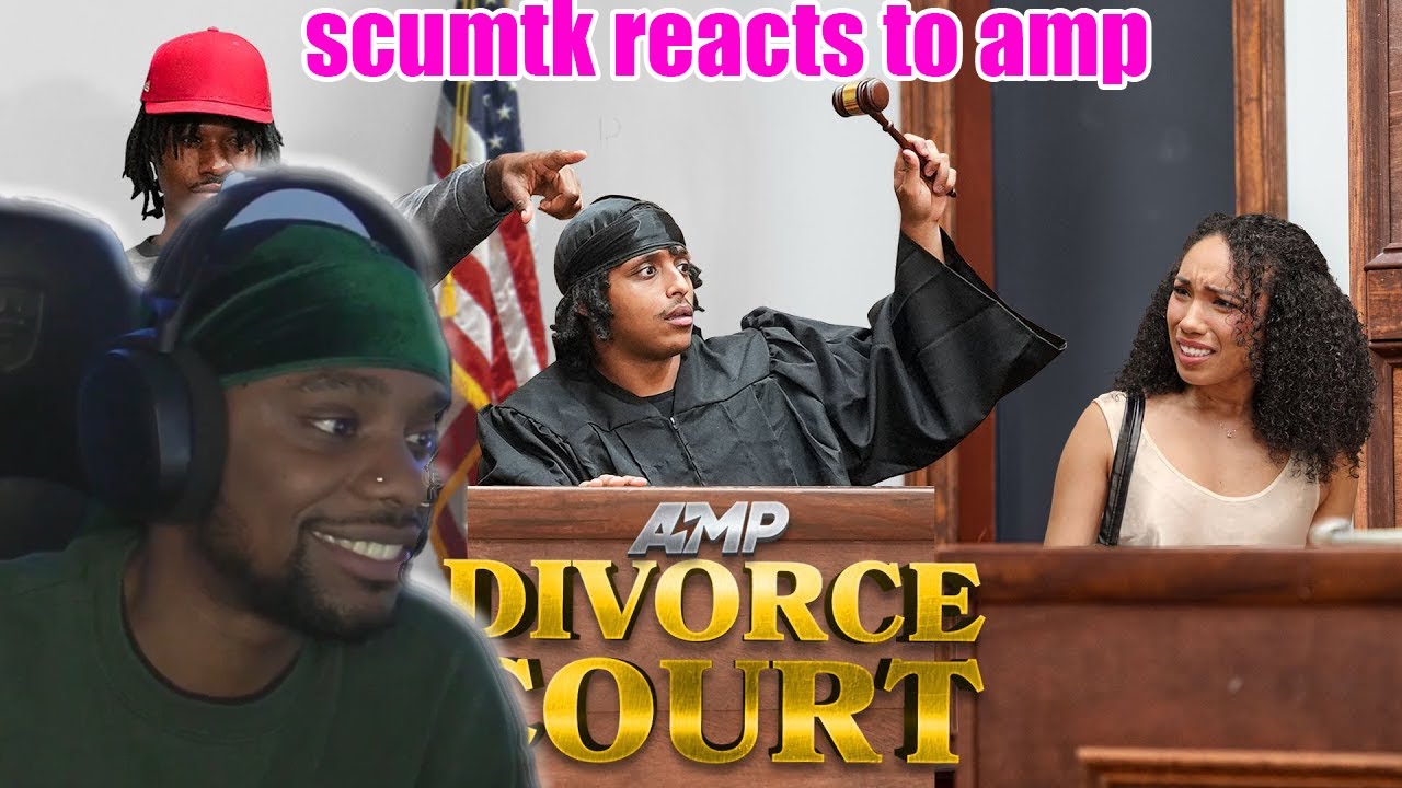 SCUMTK reacts to AMP DIVORCE COURT