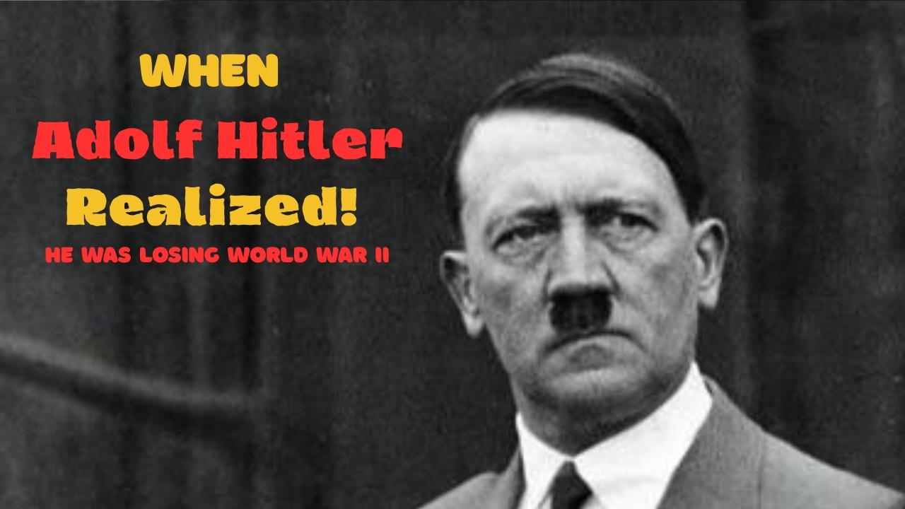 When Adolf Hitler Realized He Was Losing World War II – The Beginning of the End