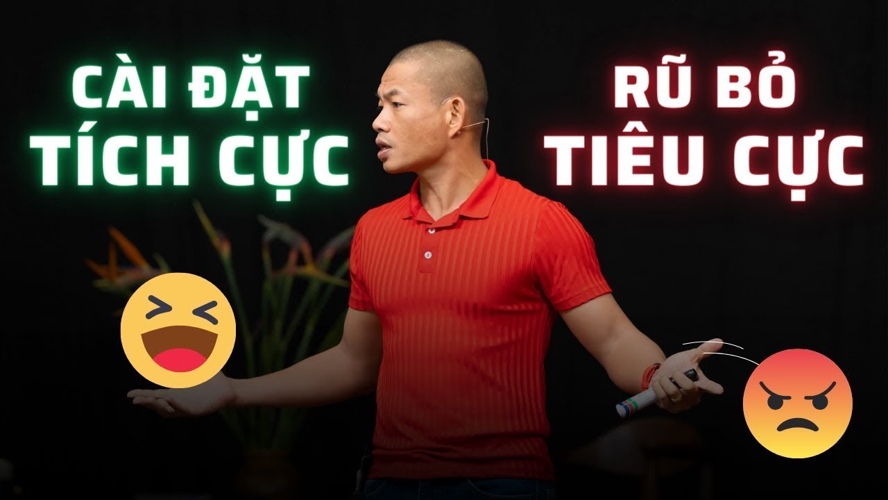 Tích cực hay Tiêu cực? Biến cuộc sống của bạn trở nên giàu có, hạnh phúc hơn | Phạm Thành Long