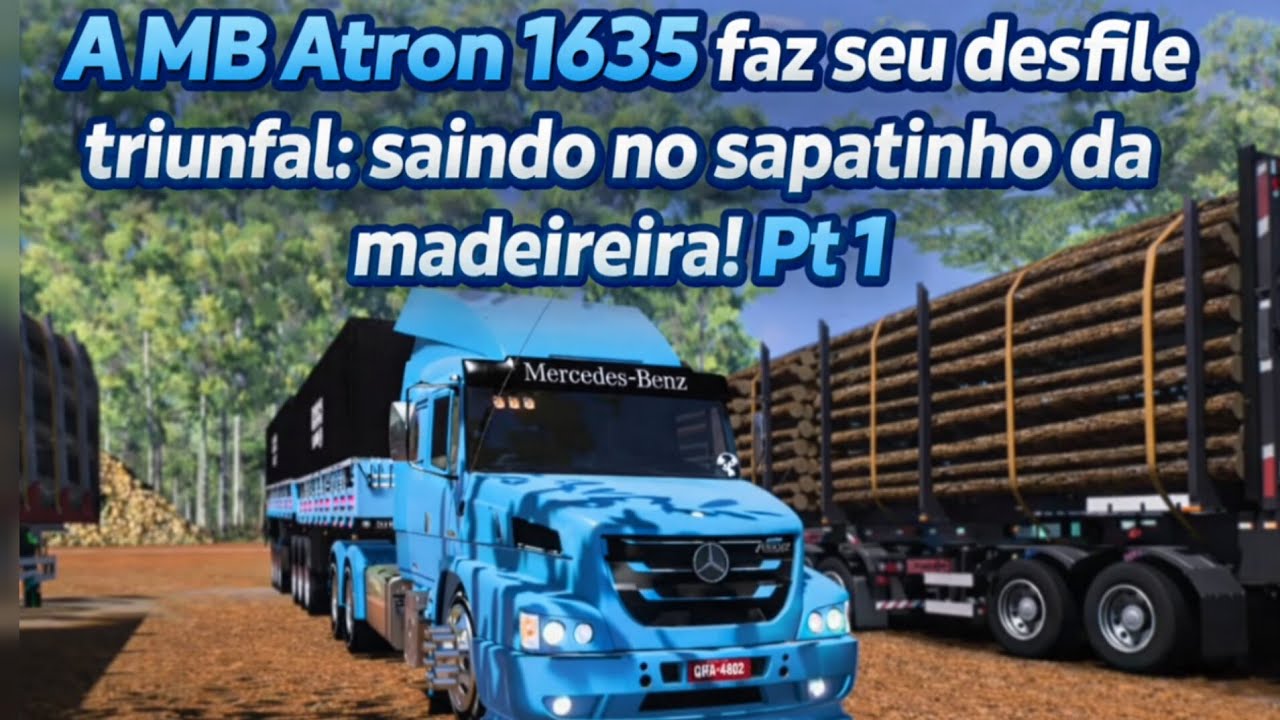 A MB Atron 1635 faz seu desfile triunfal: saindo no sapatinho da madeireira! Pt 1 vs 1.57  #1635 