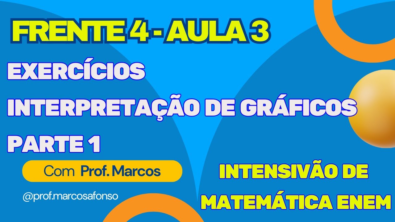 FRENTE 4 (ESTATÍSTICA) - AULA 3 - EXERCÍCIOS INTERPRETAÇÃO DE GRÁFICOS I