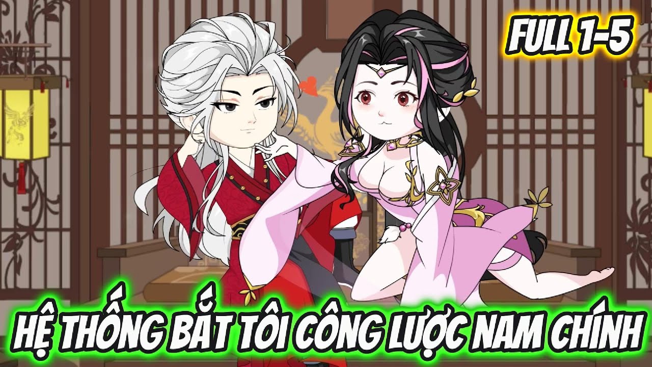 Hệ Thống Bắt Tôi Công Lược Nam Chính Full 1-5