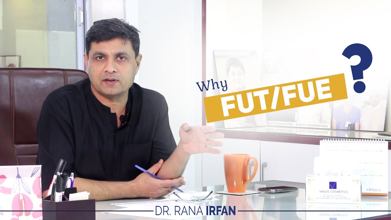 FUE vs FUT Hair Transplant| Why Some Patients Need FUT & Others FUE | By Dr Rana Irfan