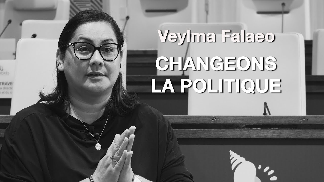 Veylma Falaeo - Changeons la politique Calédonienne
