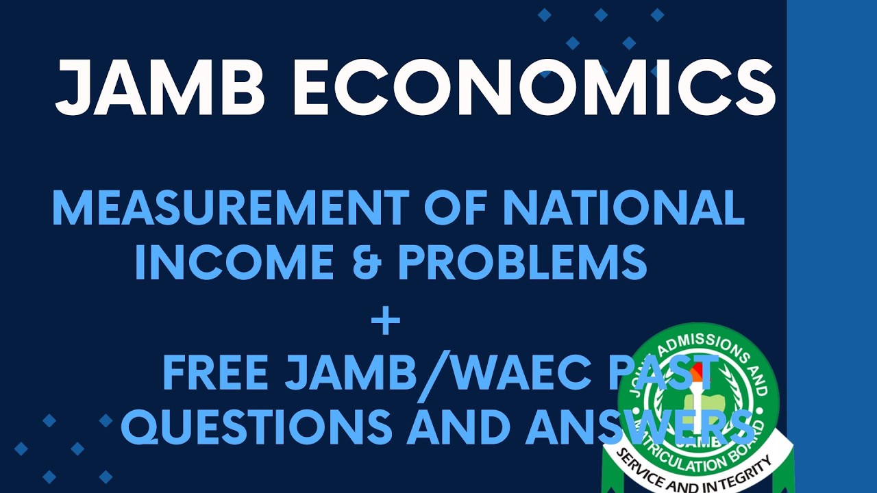 JAMB/WAEC Экономика, выпуск 54 - Измерение национального дохода: бухгалтерский учет и задачи
