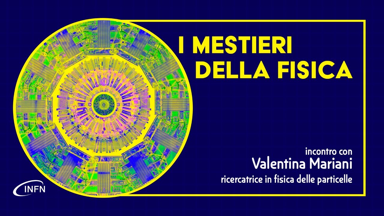 I mestieri della fisica | Incontro con Valentina Mariani