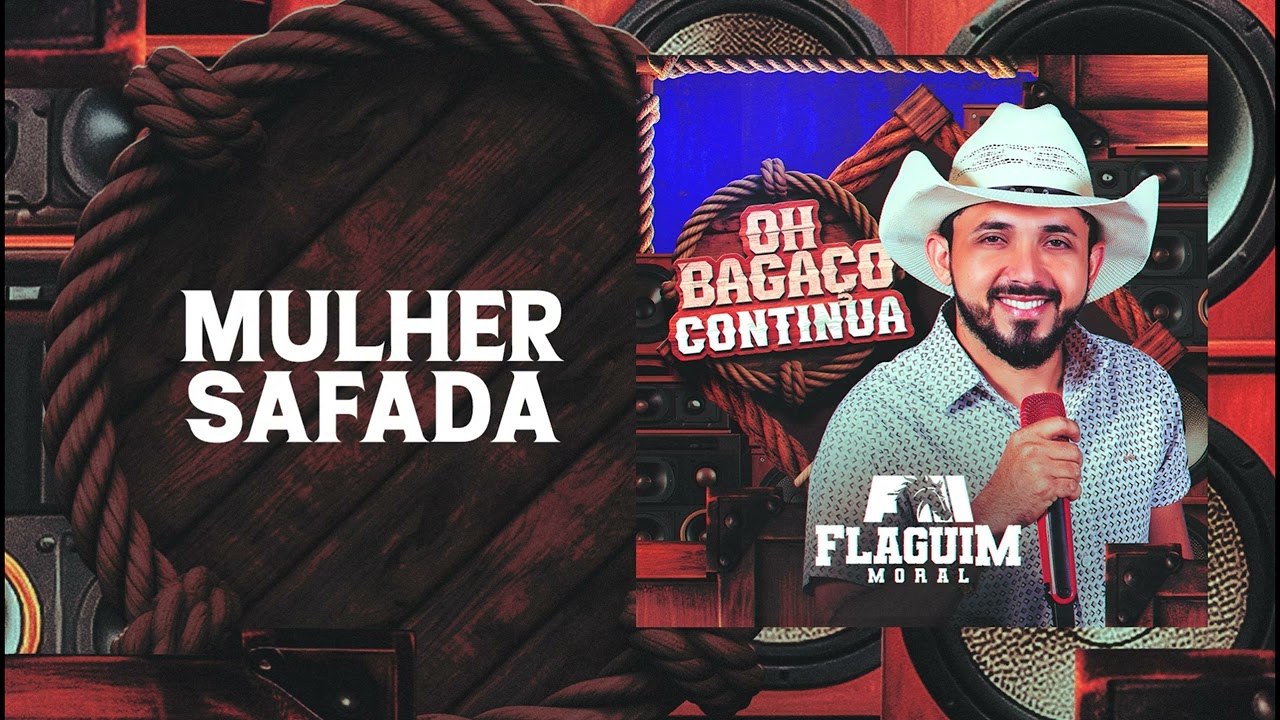 MULHER SAFADA - FLAGUIM MORAL | CD OH BAGAÇO BOM CONTINUA
