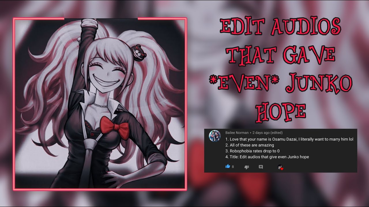 EDIT AUDIOS THAT GAVE *EVEN* JUNKO HOPE