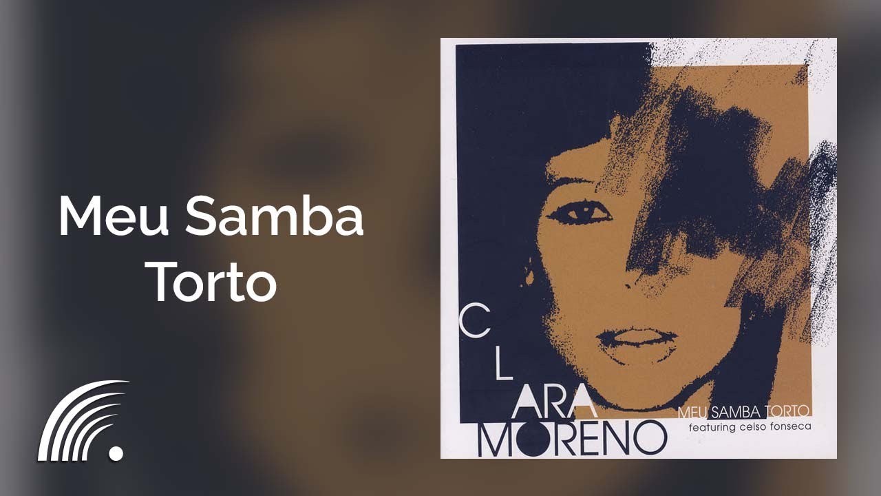 Clara Moreno - Meu Samba Torto - Meu Samba Torto