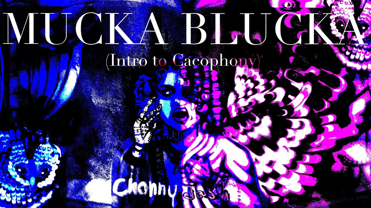 MUCKA BLUCKA (Intro to Cacophony) CHONNY JASH ANIMATION
