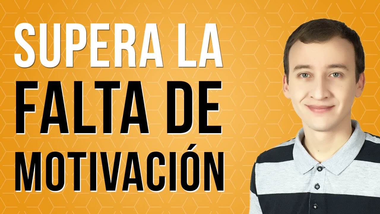 Cómo Superar Definitivamente La Falta De Motivación